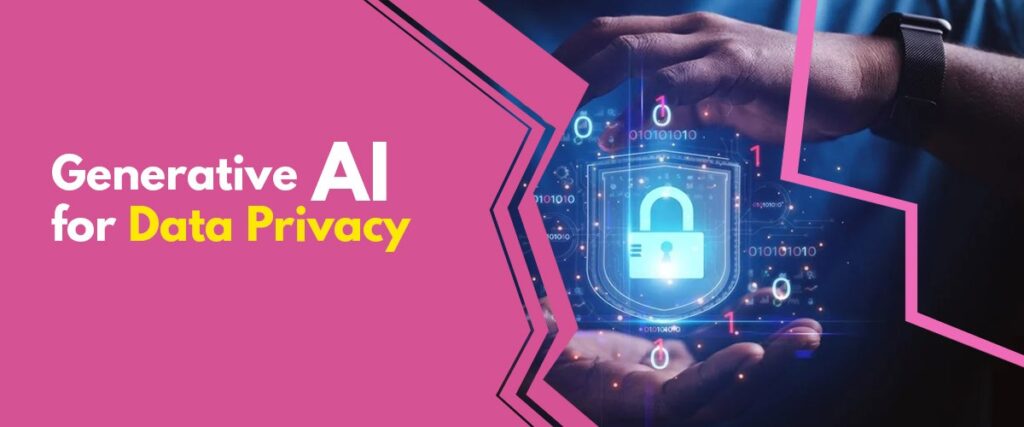 Generative AI for Data Privacy - Tips to safeguard