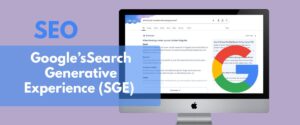 SEO Trends to Watch and Act, How Search Generative Experience Will Shape Your Strategy in 2025