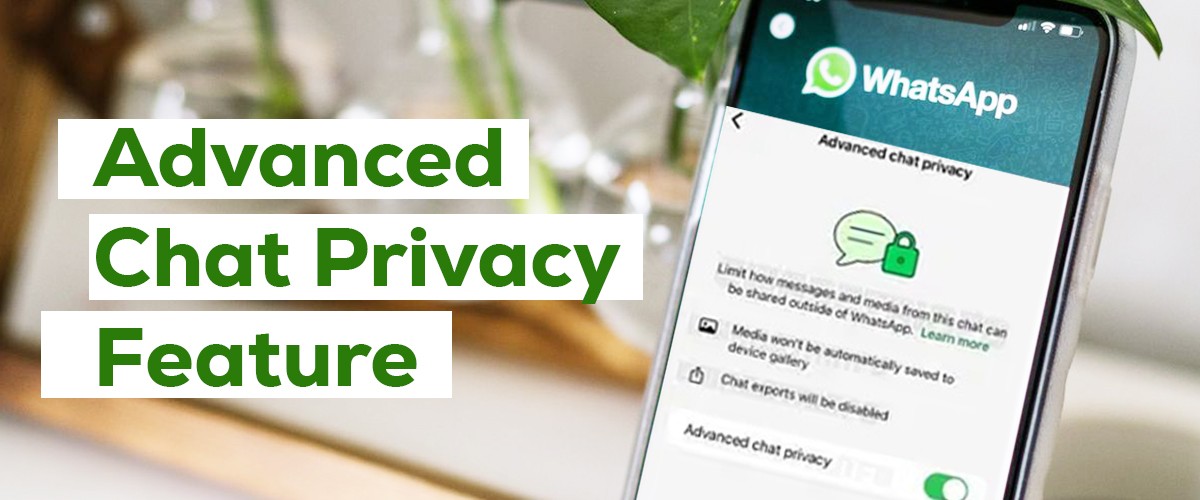 Advanced Chat Privacy to Enhance Security Among WhatsApp Chats and Groups